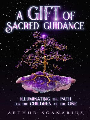 cover image of A Gift of Sacred Guidance/Illuminating the Path For the Children of the One